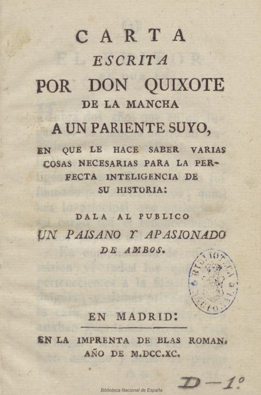 Carta escrita por Don Quijote de la Mancha a un pariente suyo, en que le hace saber varias cosas necesarias para la perfecta inteligencia de su historia. Dala al publico un paisano y apasionado de ambos