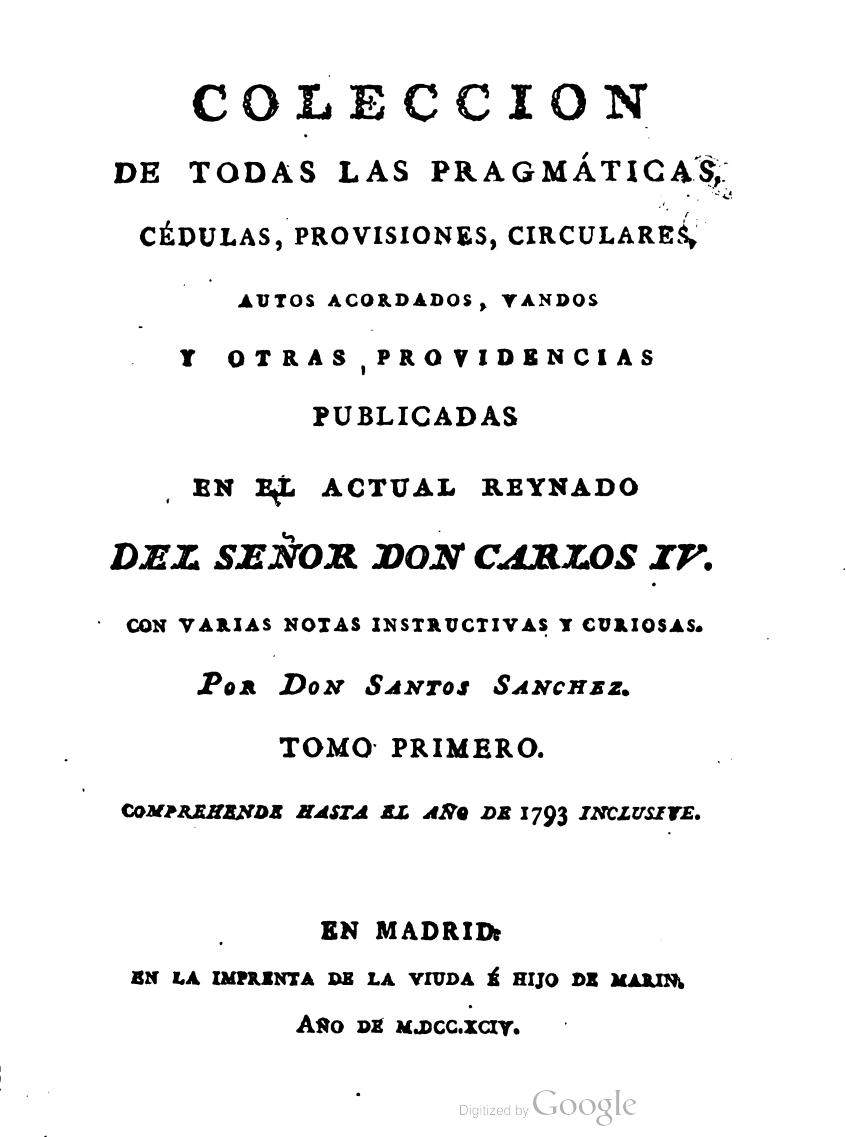 Colección de pragmáticas, cédulas, provisiones, circulares publicadas en el actual reinado de Carlos IV, Tomo I